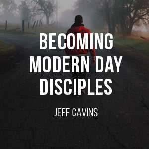 Becoming a Modern Day Disciple