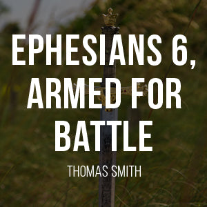 Ephesians 6, Armed for Battle
