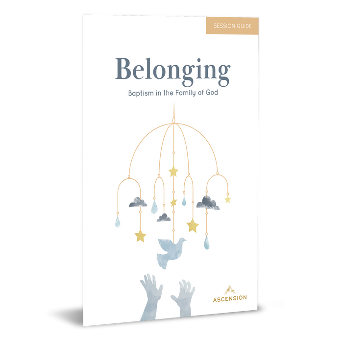 Belonging: Baptism in the Family of God, Session Guide
