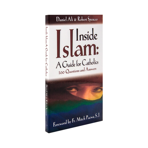 The catholic book, Inside Islam: A Guide for Catholics by Daniel Ali and Robert Spencer published by Ascension. The cover features a muslim.