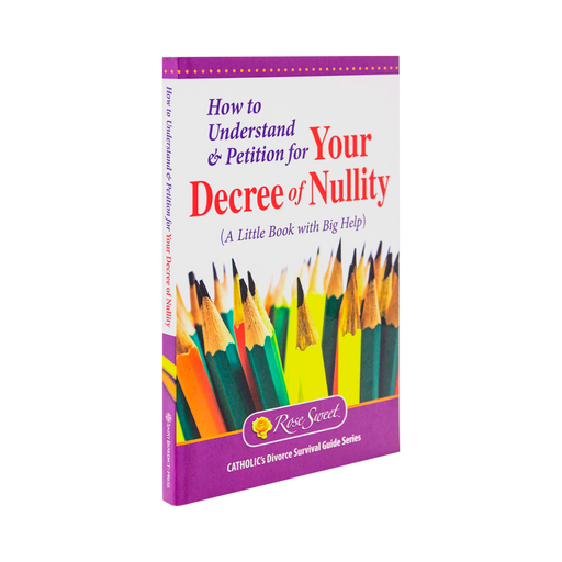 Understanding Your Decree of Nullity: A Little Book with Big Help