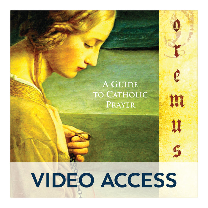 Oremus: A Guide to Catholic Prayer [Online Video Access]
