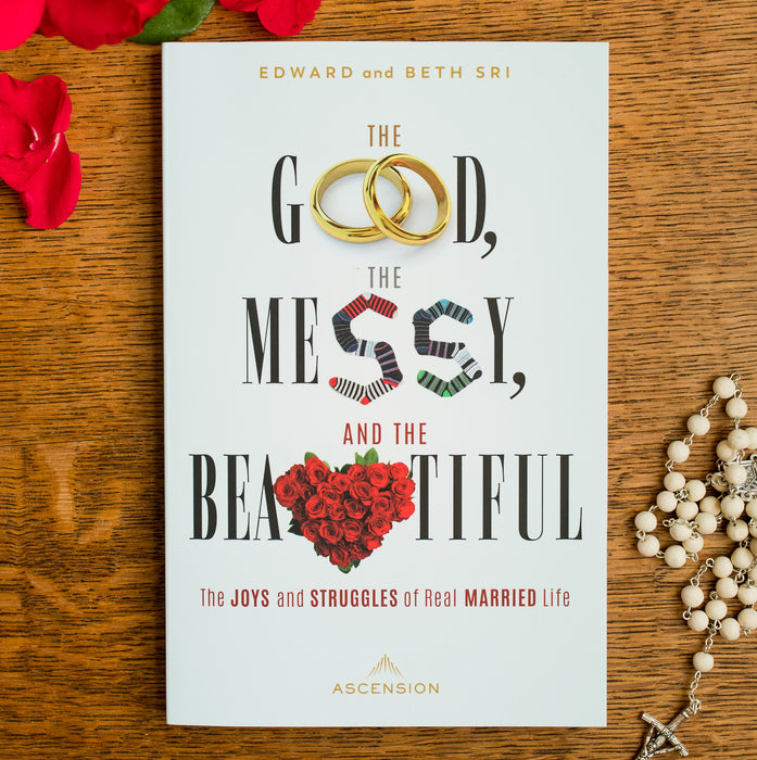 The Good, the Messy, and the Beautiful: The Joys and Struggles of Real Married Life