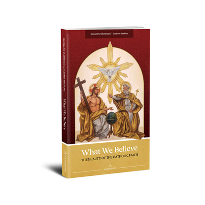 What We Believe: The Beauty of the Catholic Faith, Book